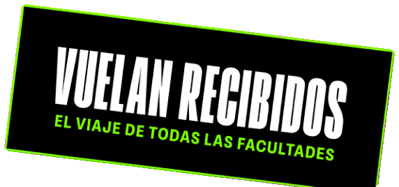 Vuelan Recibidos — El viaje de todas las facultades